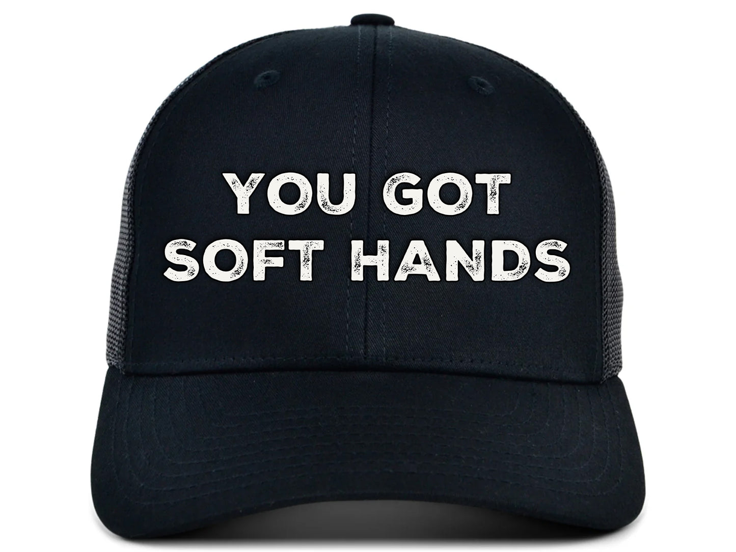 You Got Soft Hands Trucker Hat