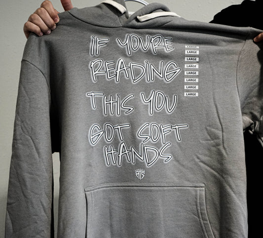 If You're Reading This You Got Soft Hands Hoodie